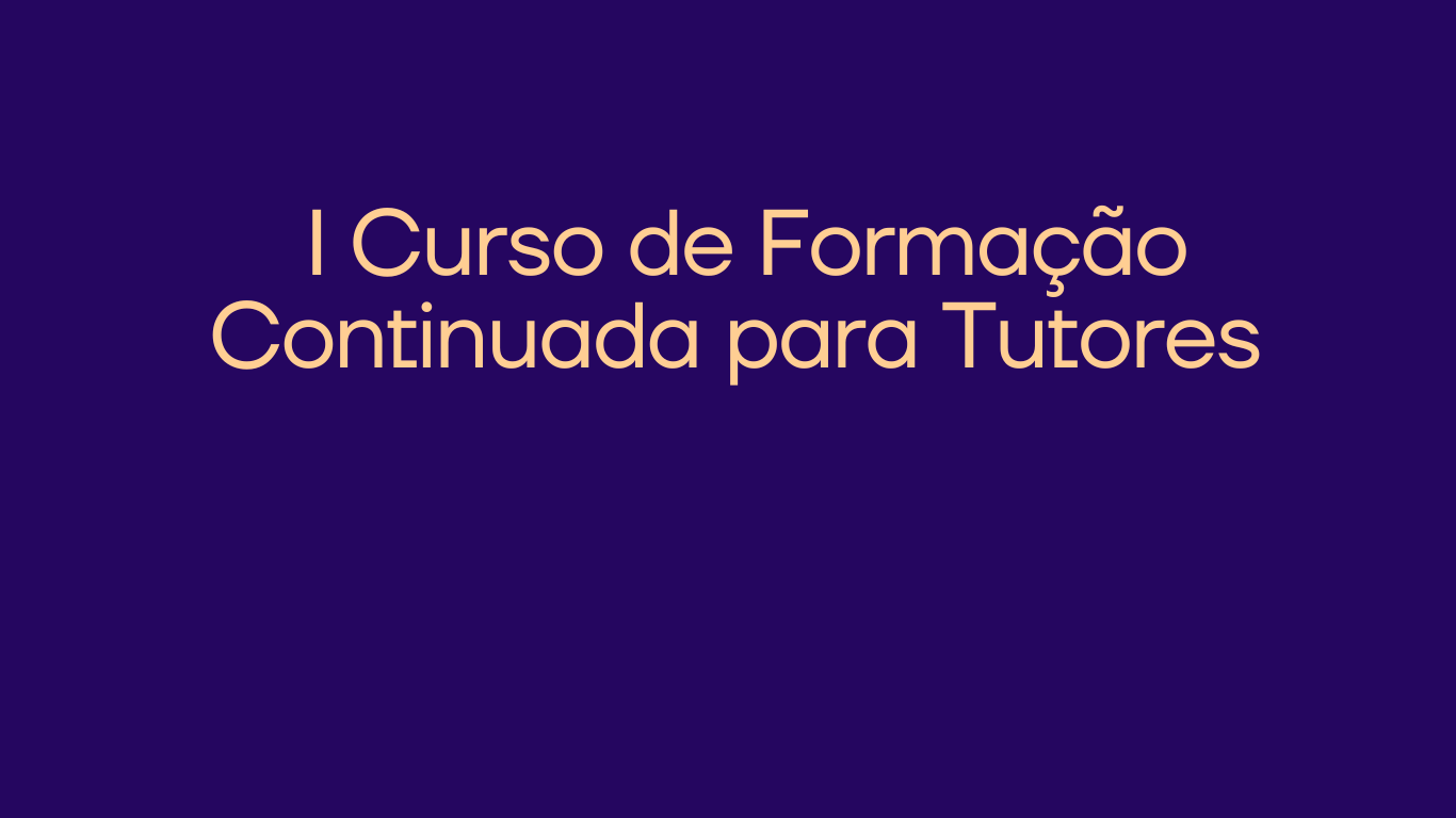 Imagem com fundo azul escuro e o texto centralizado em dourado que diz: 'I Curso de Formação Continuada para Tutores.